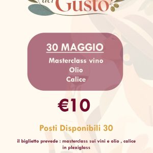 Biglietto Maggio del Gusto - 30 Maggio - Masterclass Vino, Olio, Calice